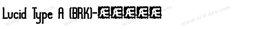 Lucid Type A (BRK)字体转换
